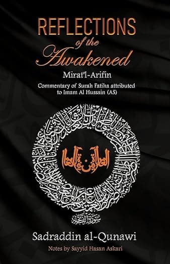 Reflections of the Awakened: Commentary of Surah Fatiha attributed to Imam Al Hussain (AS)